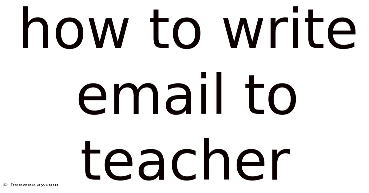 How To Write Email To Teacher