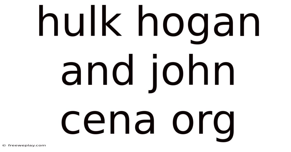 Hulk Hogan And John Cena Org