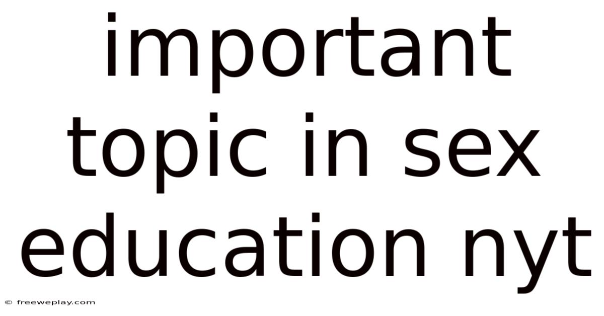 Important Topic In Sex Education Nyt