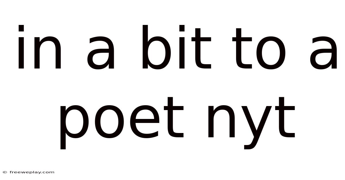 In A Bit To A Poet Nyt