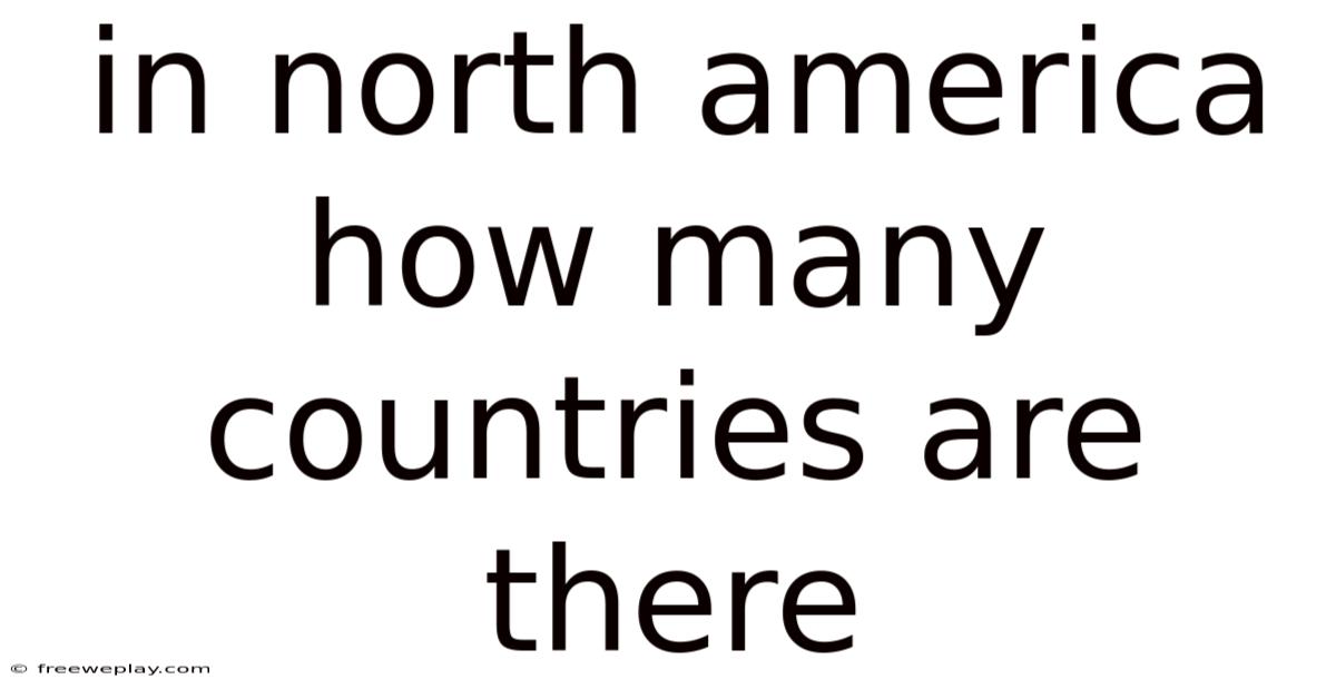 In North America How Many Countries Are There