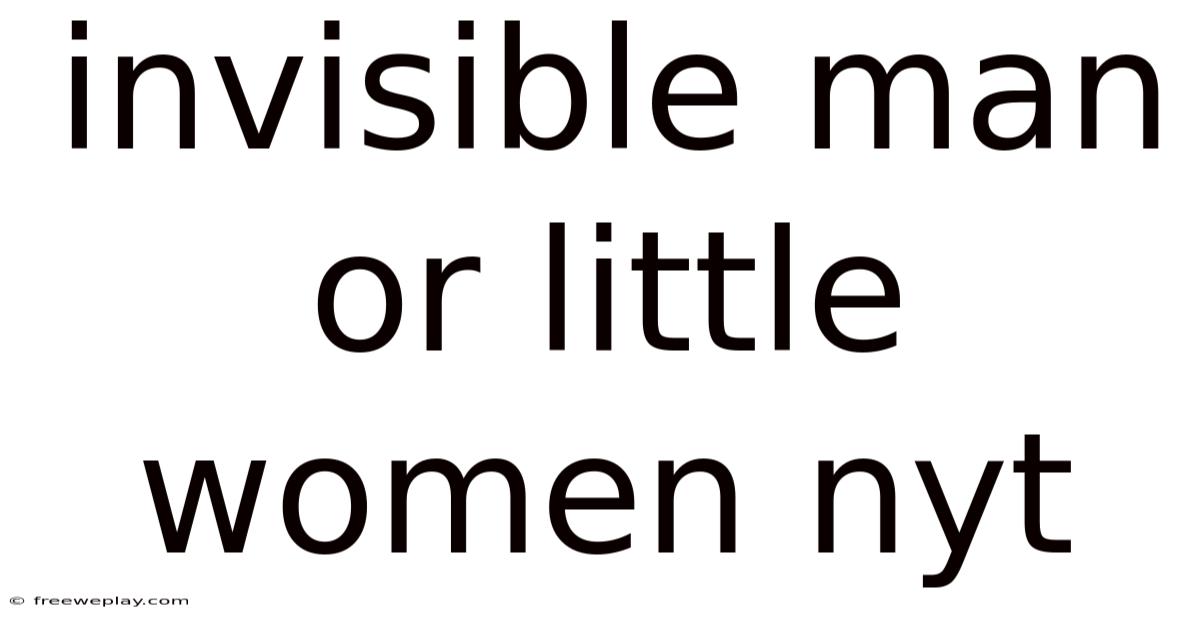 Invisible Man Or Little Women Nyt