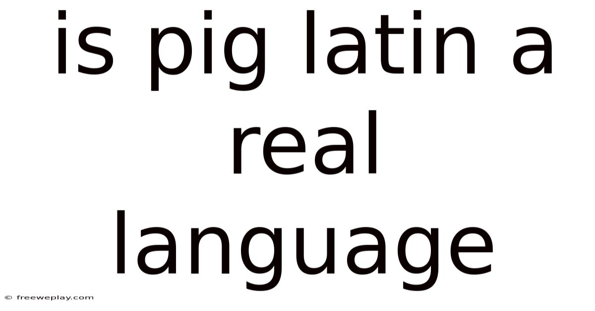 Is Pig Latin A Real Language