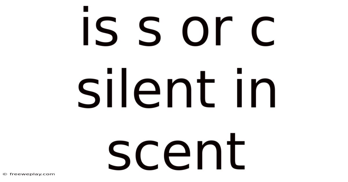 Is S Or C Silent In Scent