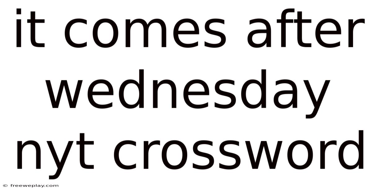 It Comes After Wednesday Nyt Crossword