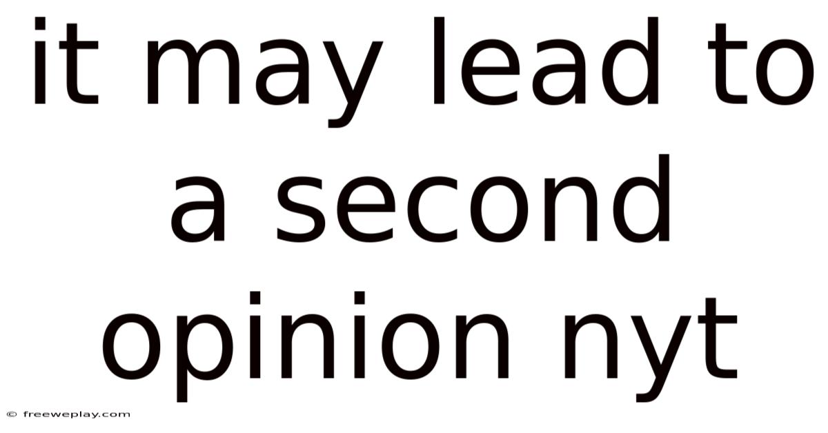 It May Lead To A Second Opinion Nyt