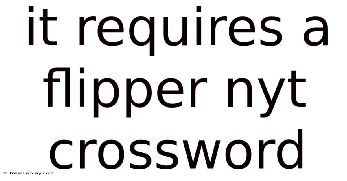 It Requires A Flipper Nyt Crossword
