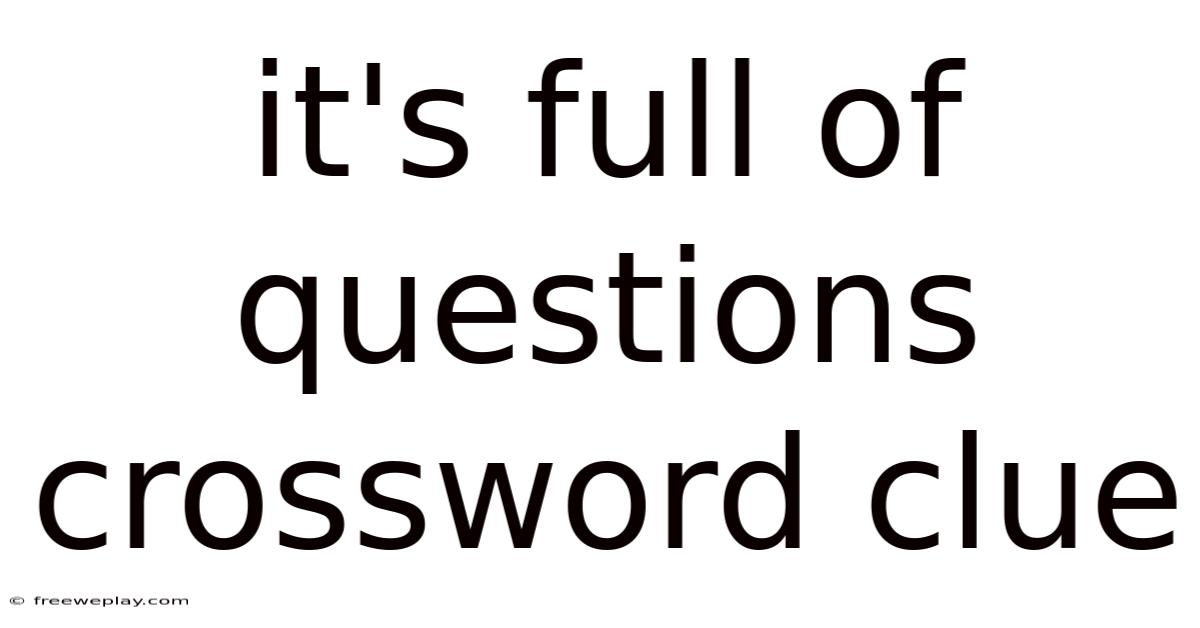 It's Full Of Questions Crossword Clue