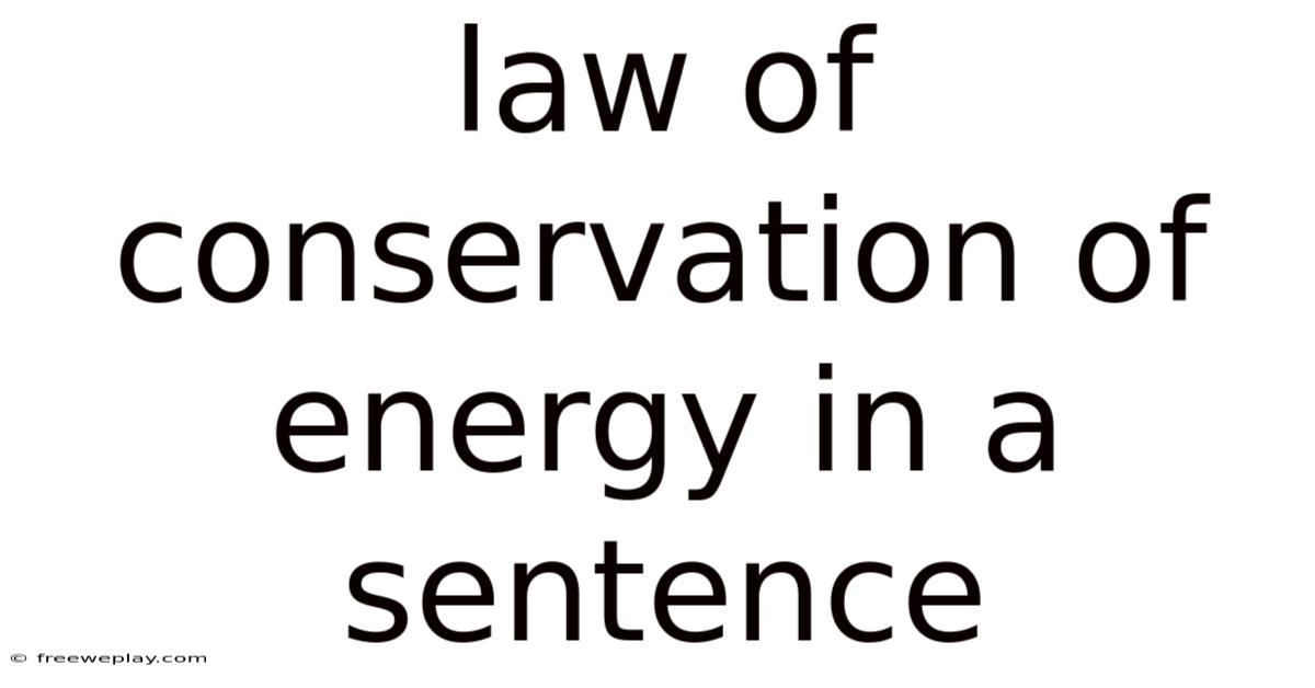 Law Of Conservation Of Energy In A Sentence