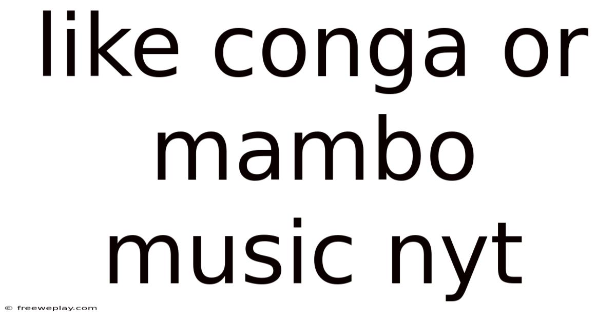 Like Conga Or Mambo Music Nyt
