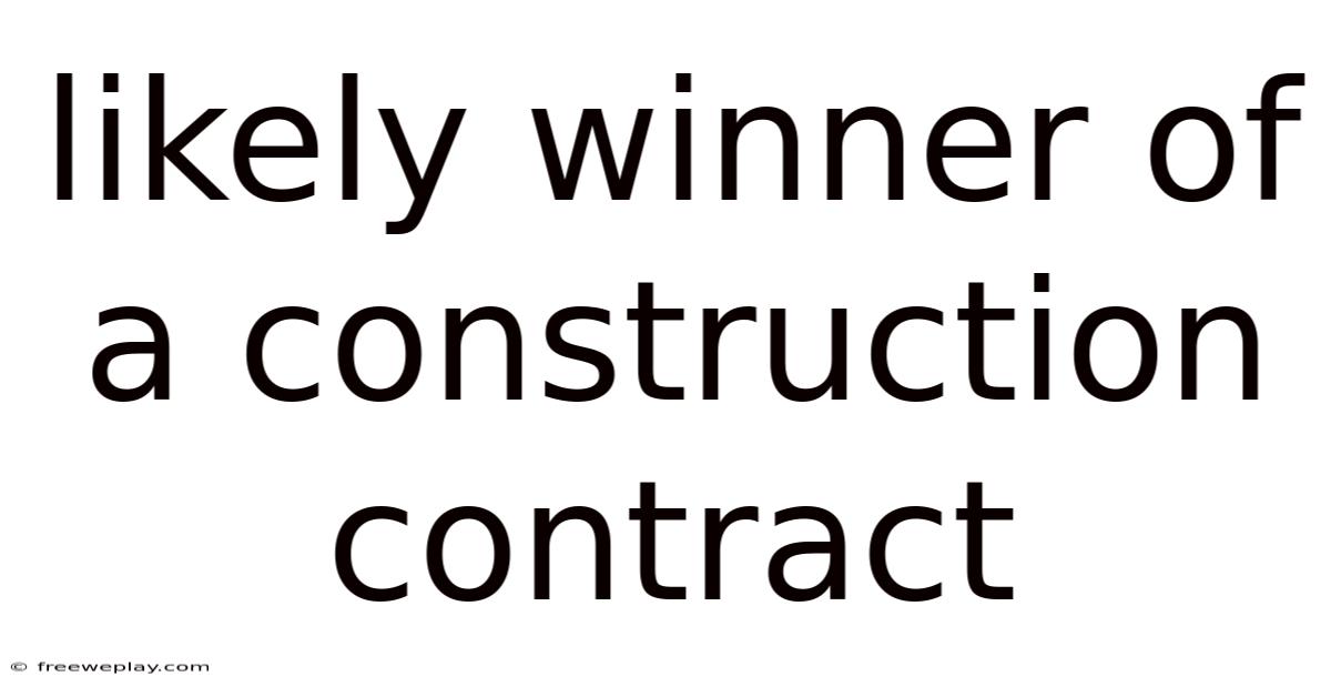 Likely Winner Of A Construction Contract