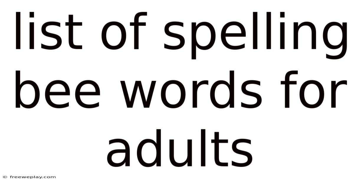 List Of Spelling Bee Words For Adults