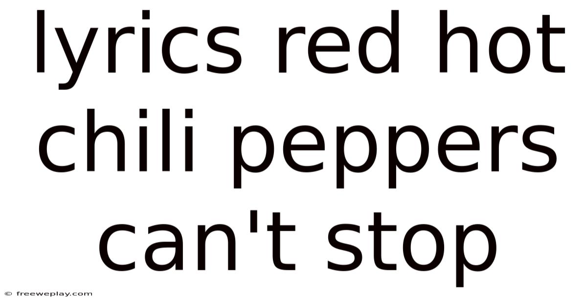 Lyrics Red Hot Chili Peppers Can't Stop