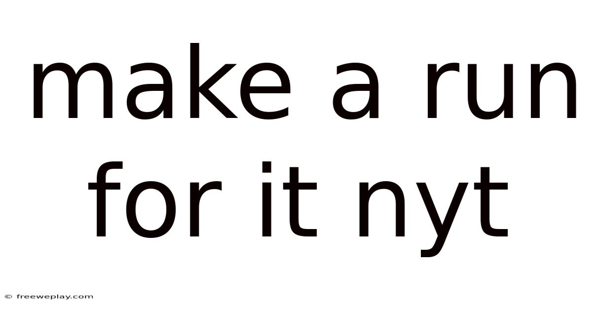 Make A Run For It Nyt