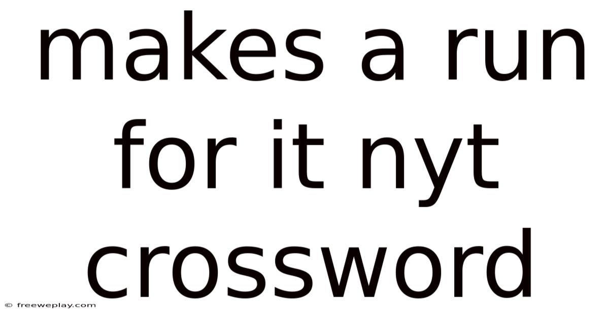 Makes A Run For It Nyt Crossword
