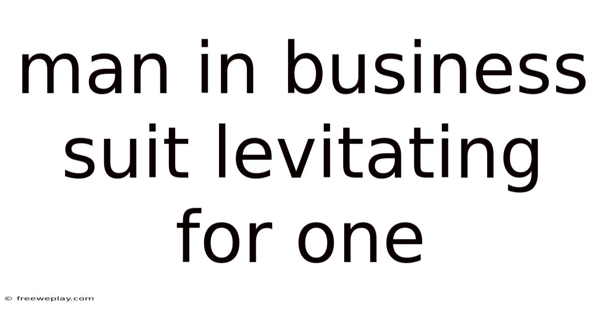 Man In Business Suit Levitating For One