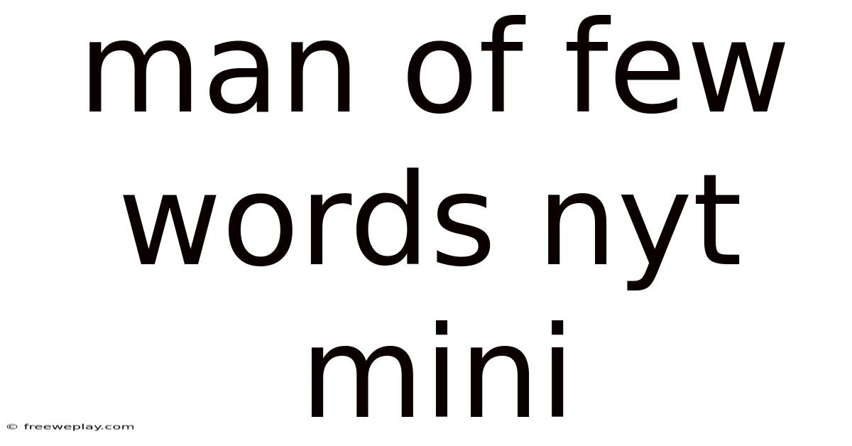 Man Of Few Words Nyt Mini