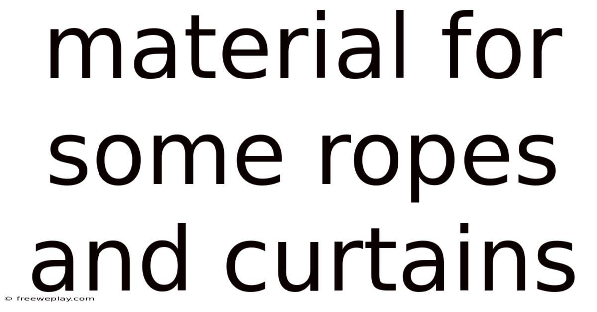 Material For Some Ropes And Curtains