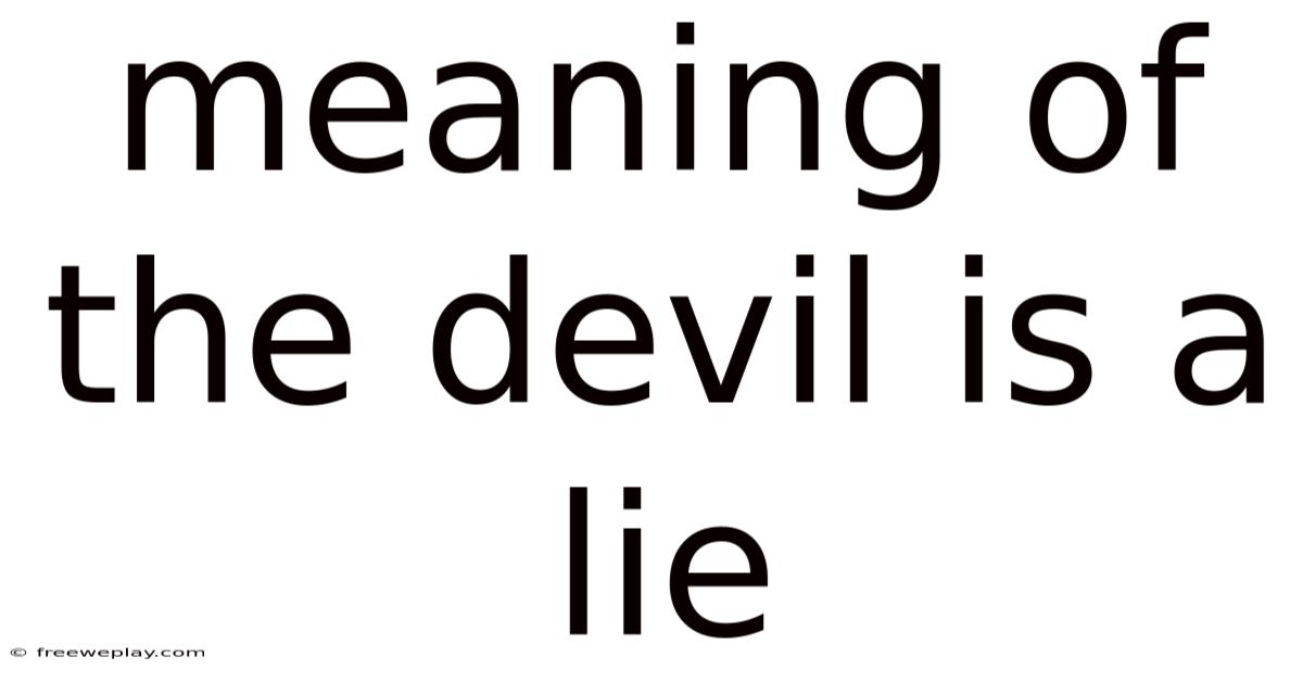 Meaning Of The Devil Is A Lie