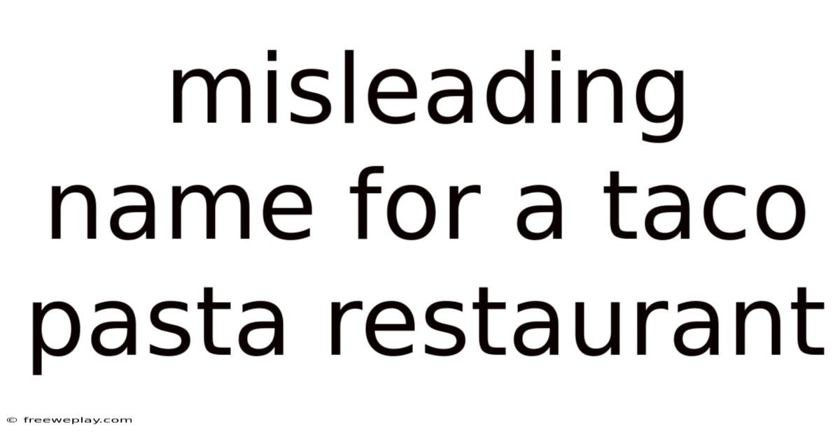 Misleading Name For A Taco Pasta Restaurant