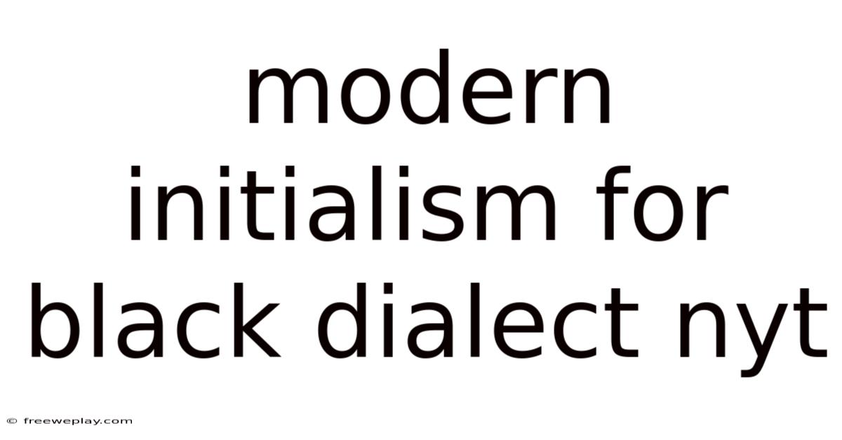 Modern Initialism For Black Dialect Nyt