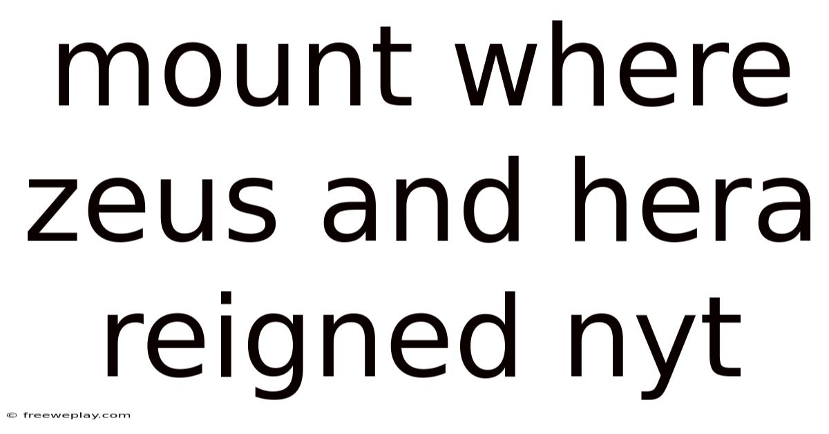 Mount Where Zeus And Hera Reigned Nyt