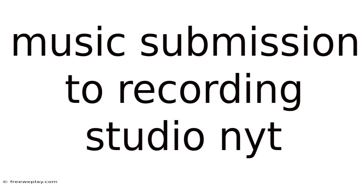 Music Submission To Recording Studio Nyt