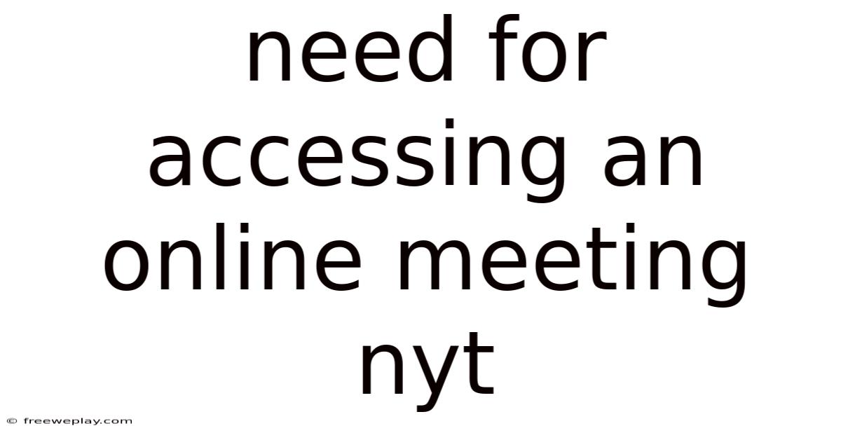 Need For Accessing An Online Meeting Nyt