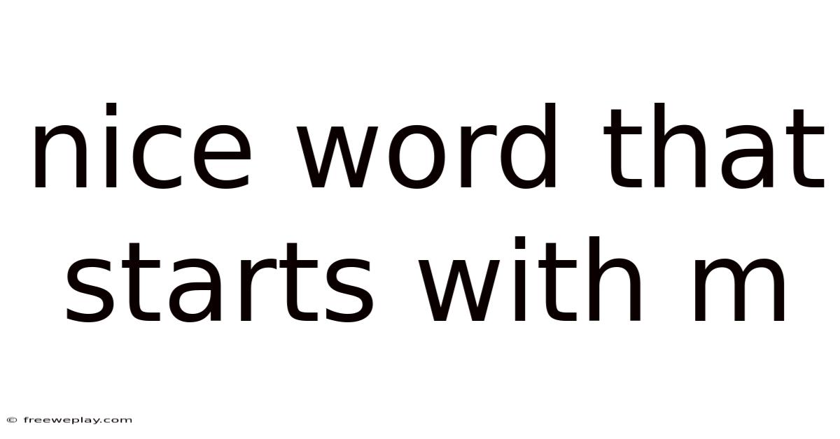 Nice Word That Starts With M