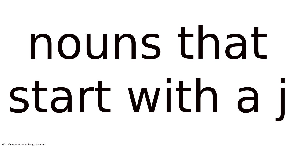 Nouns That Start With A J