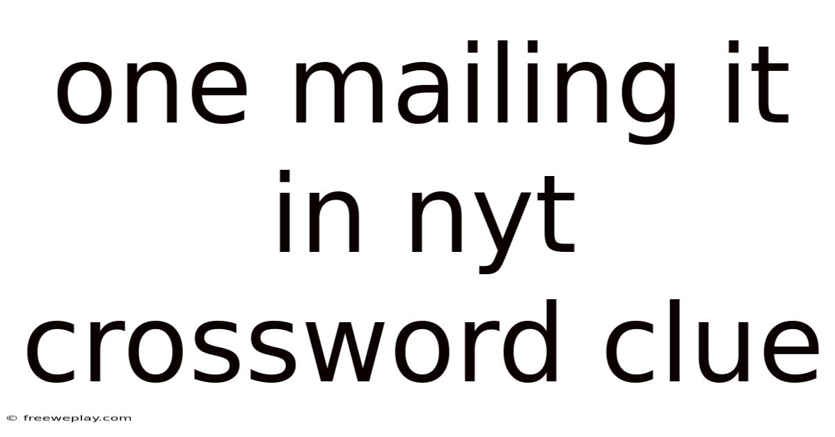 One Mailing It In Nyt Crossword Clue