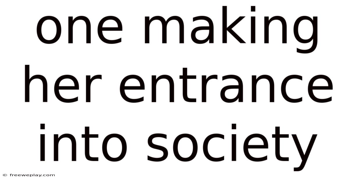 One Making Her Entrance Into Society