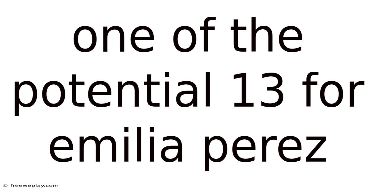 One Of The Potential 13 For Emilia Perez