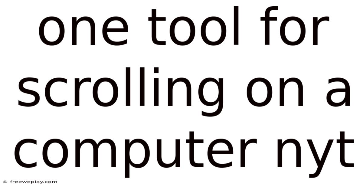 One Tool For Scrolling On A Computer Nyt
