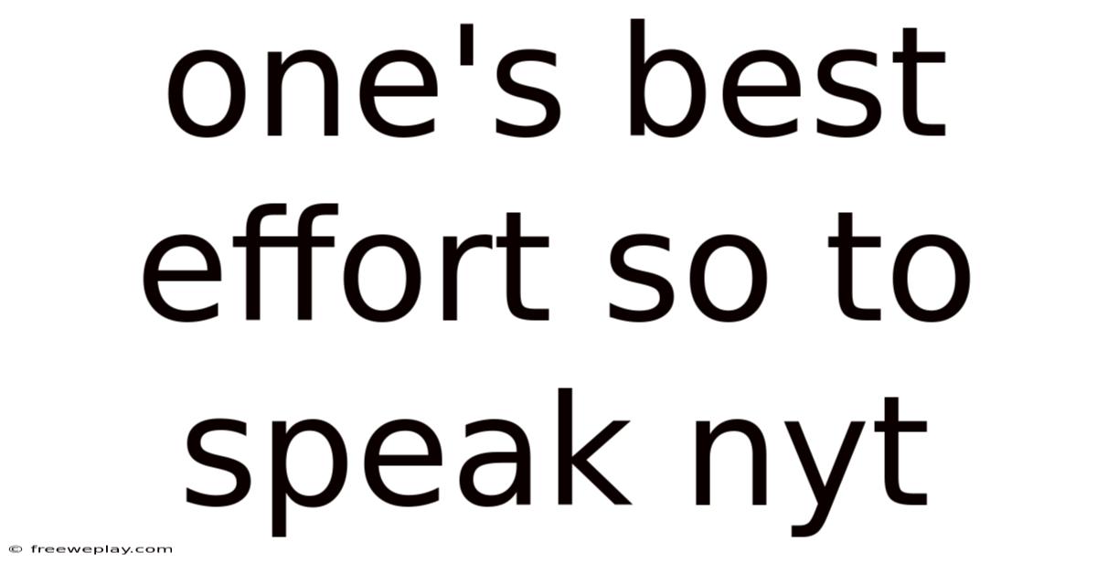 One's Best Effort So To Speak Nyt