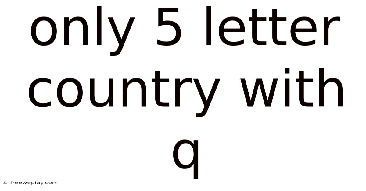Only 5 Letter Country With Q