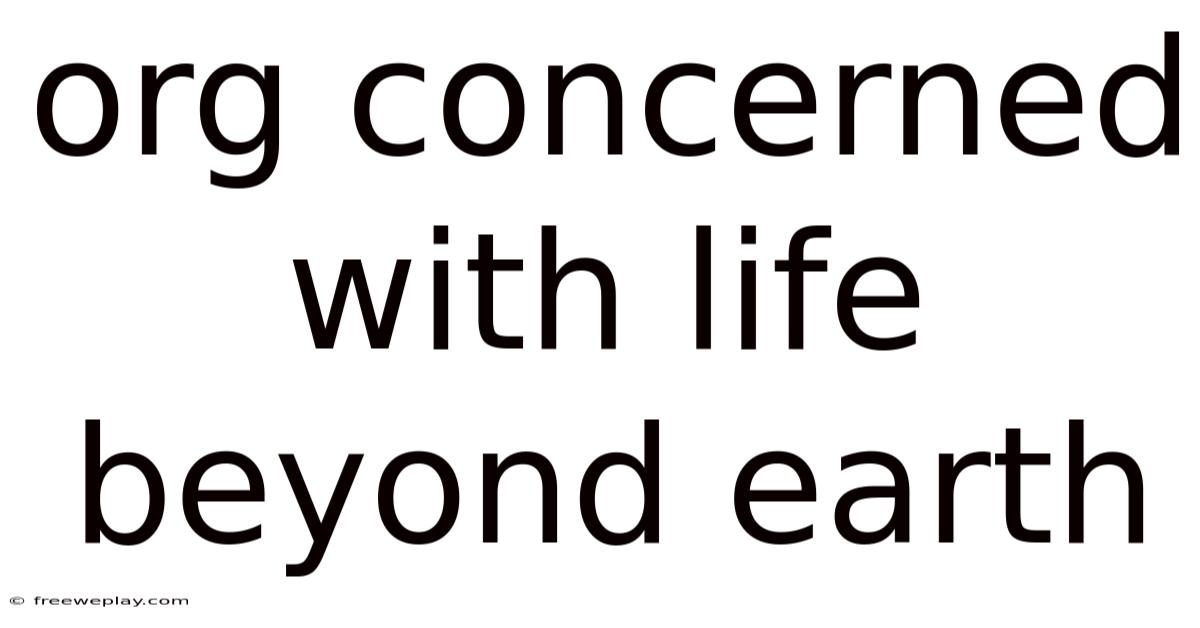 Org Concerned With Life Beyond Earth