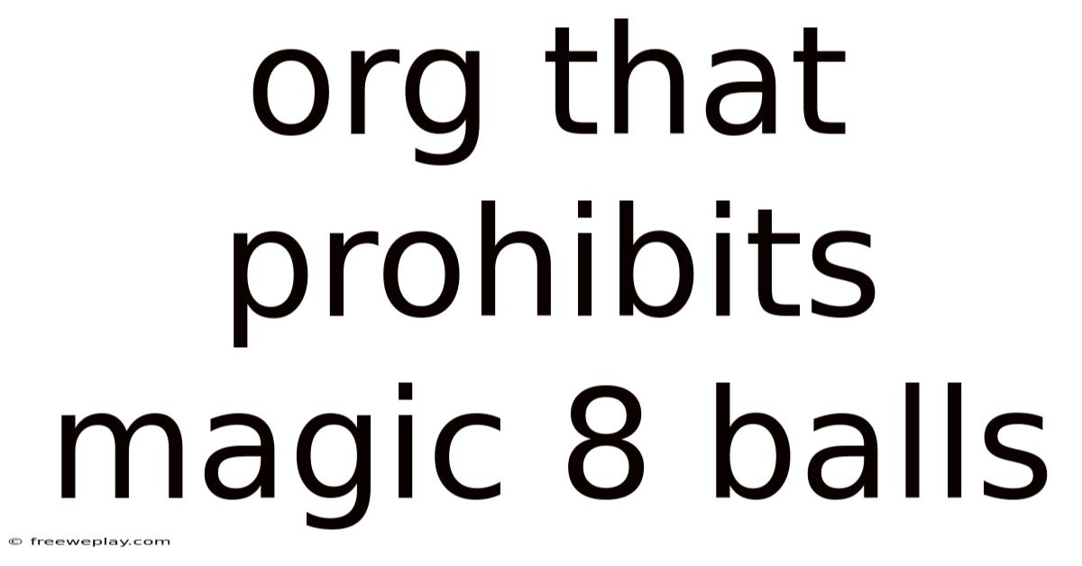 Org That Prohibits Magic 8 Balls