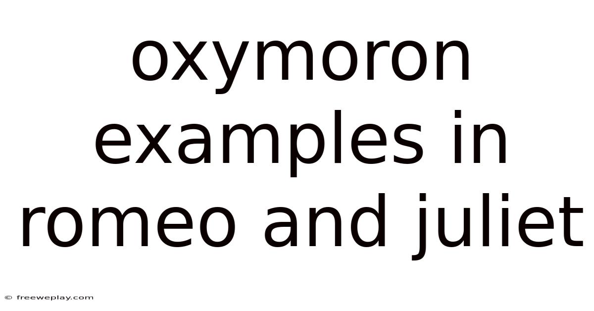 Oxymoron Examples In Romeo And Juliet