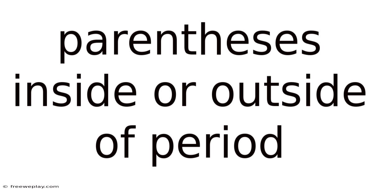 Parentheses Inside Or Outside Of Period