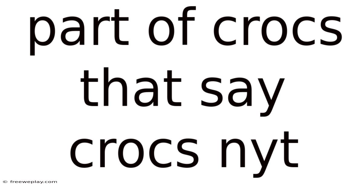 Part Of Crocs That Say Crocs Nyt