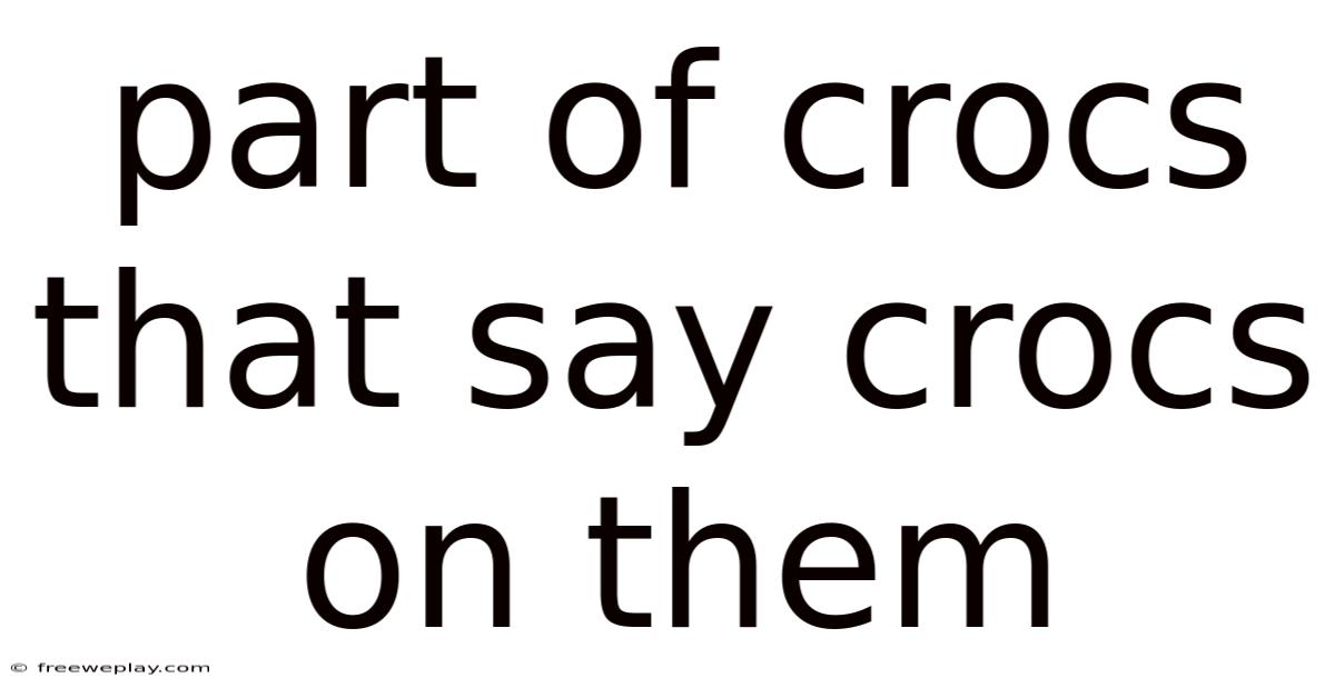 Part Of Crocs That Say Crocs On Them