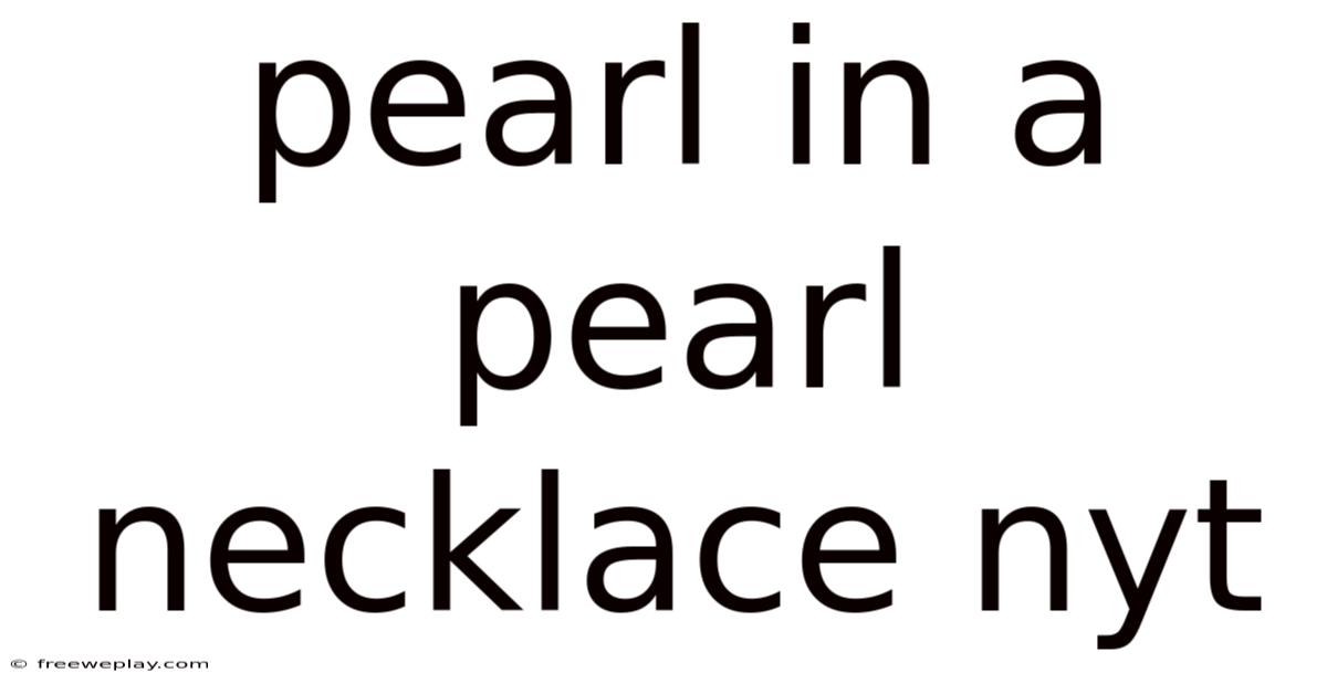 Pearl In A Pearl Necklace Nyt