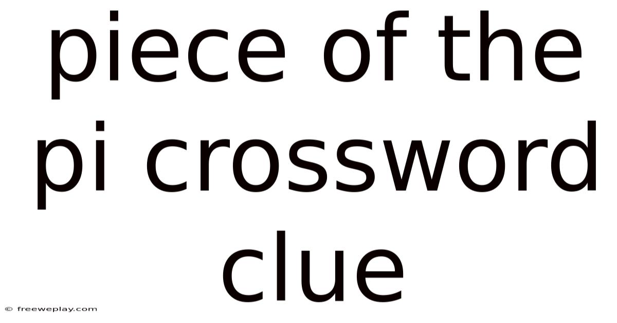 Piece Of The Pi Crossword Clue