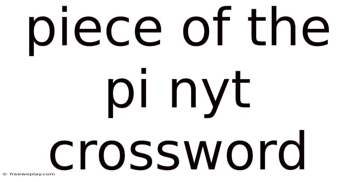 Piece Of The Pi Nyt Crossword