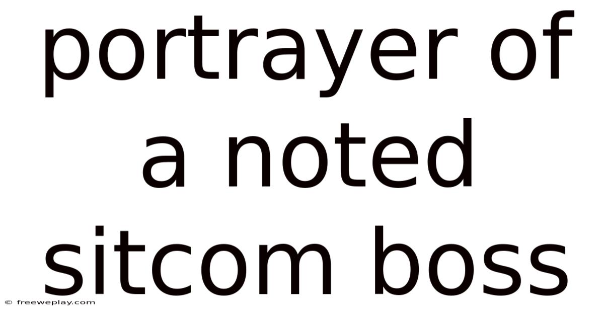 Portrayer Of A Noted Sitcom Boss