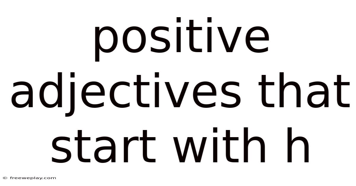 Positive Adjectives That Start With H