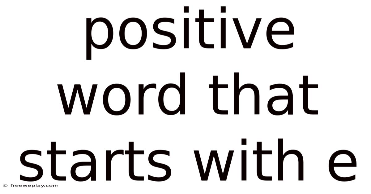Positive Word That Starts With E