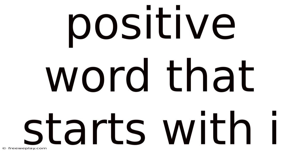 Positive Word That Starts With I