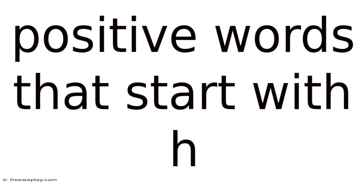 Positive Words That Start With H